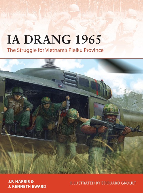 Ia Drang 1965: The Struggle for Vietnams Pleiku Province