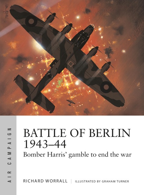 Battle of Berlin 1943-44: Bomber Harris gamble to end the war