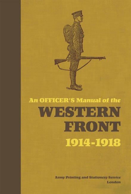 An Officers Manual of the Western Front: 1914-1918