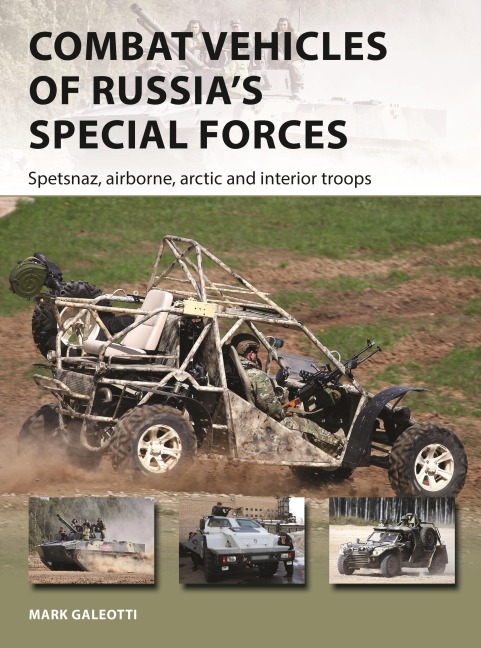 Combat Vehicles of Russias Special Forces: Spetsnaz, airborne, Arctic and interior troops