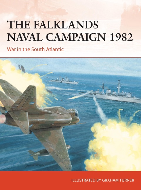 The Falklands Naval Campaign 1982: War in the South Atlantic