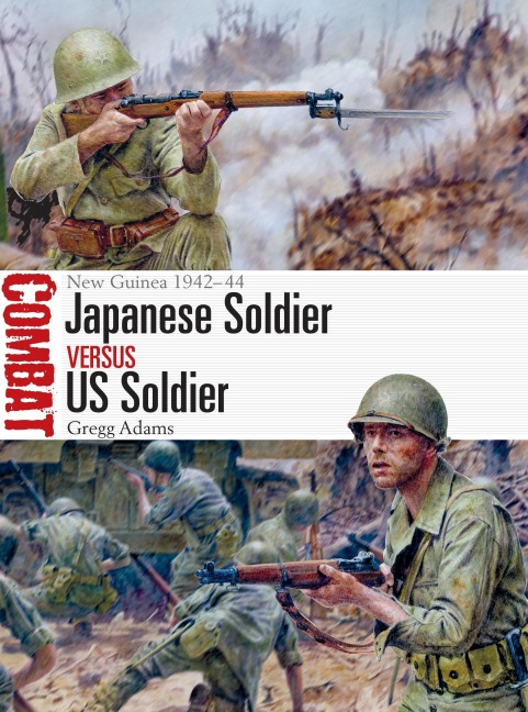Japanese Soldier Vs Us Soldier: New Guinea 1942-44