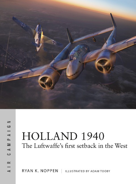 Holland 1940: The Luftwaffes first setback in the West