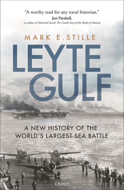Leyte Gulf: A New History of the Worlds Largest Sea Battle