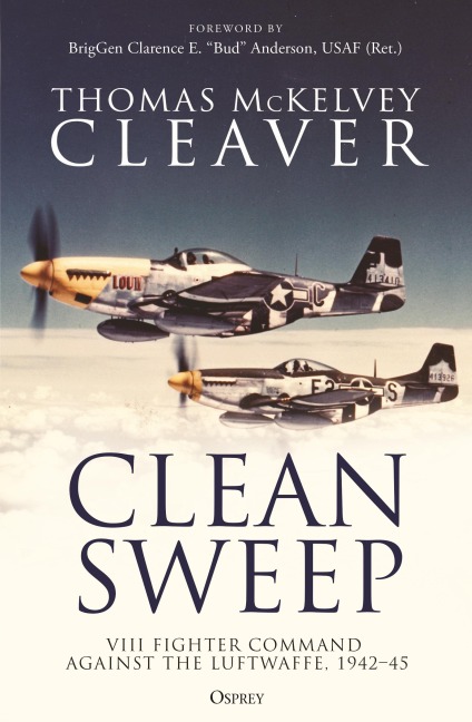 Clean Sweep: VIII Fighter Command against the Luftwaffe, 1942-45