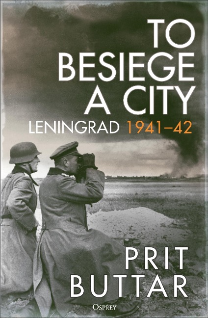 To Besiege a City: Leningrad 1941-42