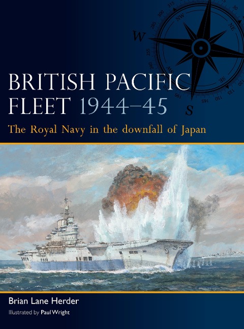 British Pacific Fleet 1944-45: The Royal Navy in the downfall of Japan