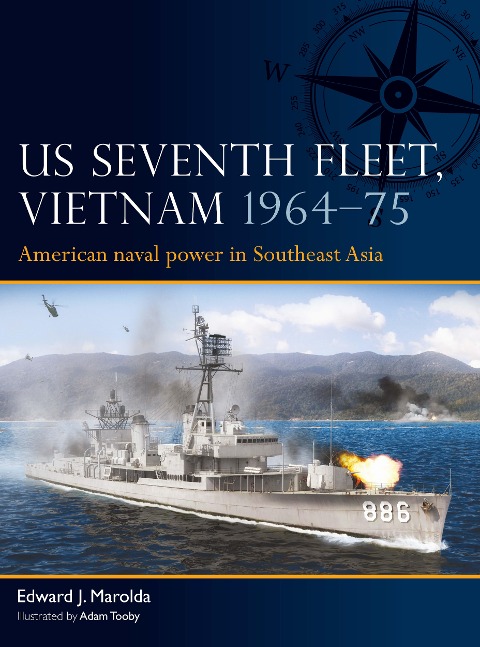 Us Seventh Fleet, Vietnam 1964-75: American Naval Power in Southeast Asia