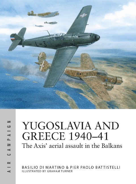 Yugoslavia and Greece 1940-41: The Axis' aerial assault in the Balkans