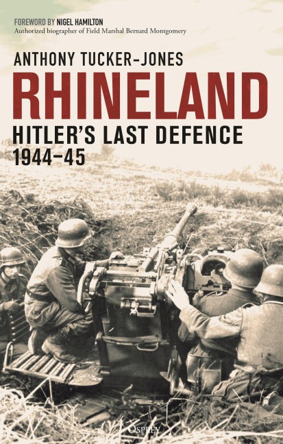 Rhineland: Hitlers Last Defence, 1944-45