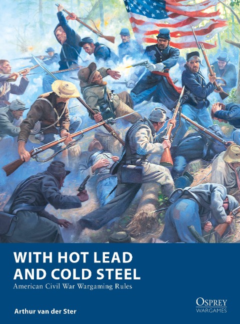 With Hot Lead and Cold Steel: American Civil War Wargaming Rules