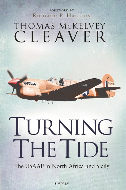 Turning the Tide: The Usaaf in North Africa and Sicily