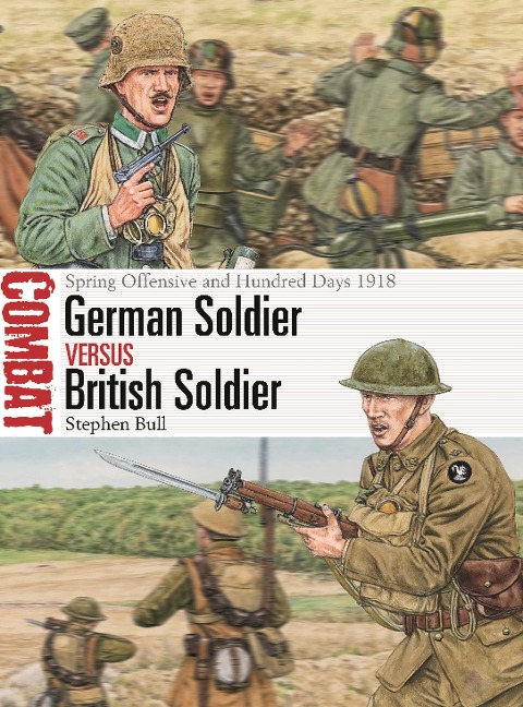 German Soldier vs British Soldier: Spring Offensive and Hundred Days 1918