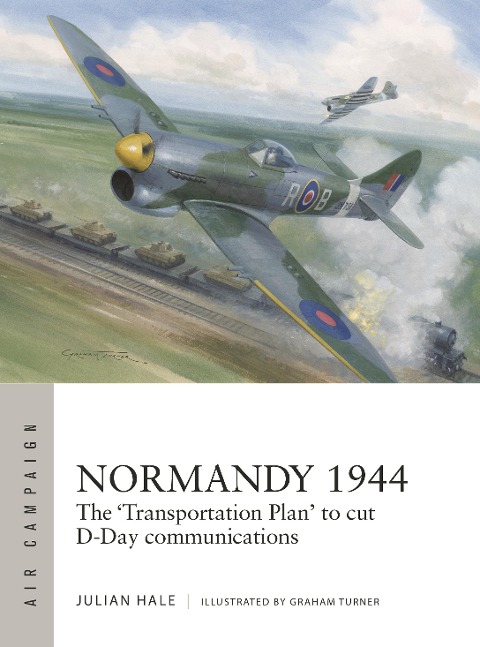 Normandy 1944: The Transportation Plan to cut D-Day communications