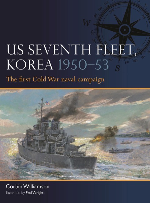 Us Seventh Fleet, Korea 1950-53: The First Cold War Naval Campaign