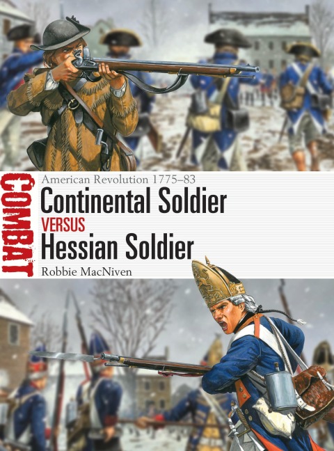 Continental Soldier Vs Hessian Soldier: American Revolution 1775-83
