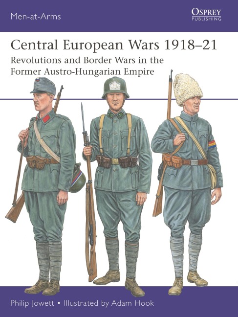 Central European Wars 1918-21: Revolutions and Border Wars in the Former Austro-Hungarian Empire