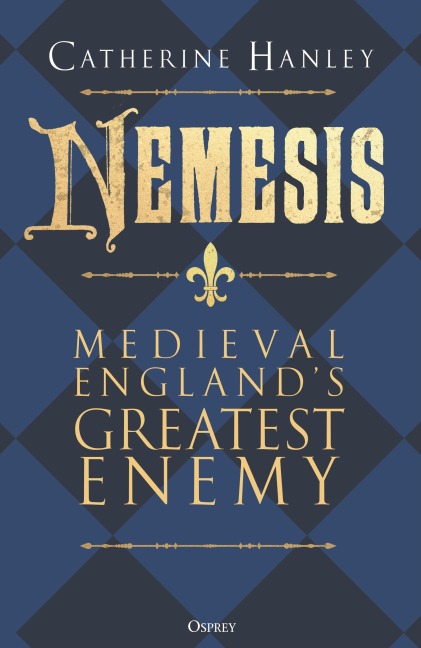 Nemesis: Medieval Englands Greatest Enemy