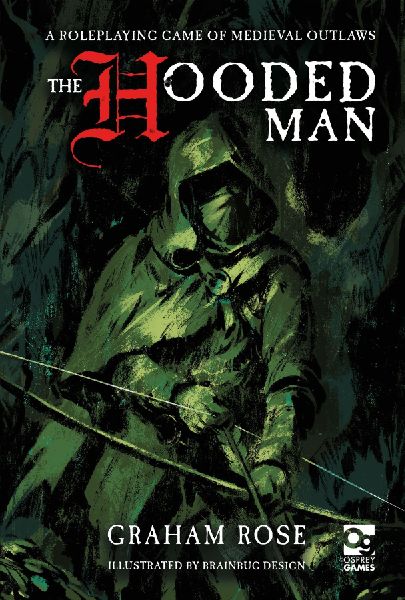 The Hooded Man: A Roleplaying Game of Medieval Outlaws