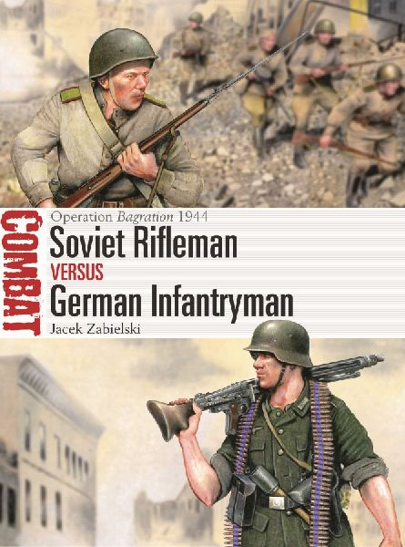 Soviet Rifleman vs German Infantryman: Operation Bagration 1944