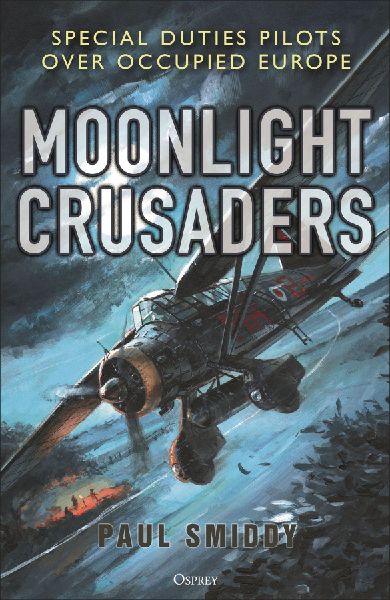 Moonlight Crusaders: Special Duties Pilots over Occupied Europe