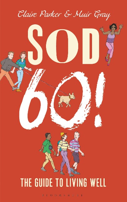 Sod Sixty!: The Guide to Living Well