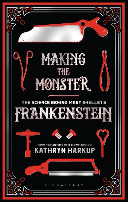 Making the Monster: The Science Behind Mary Shelleys Frankenstein