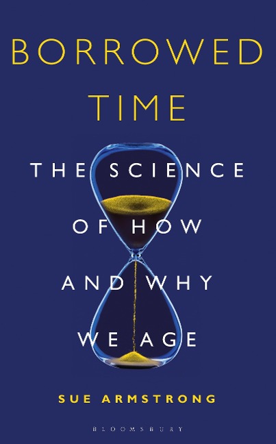Borrowed Time: The Science of How and Why We Age