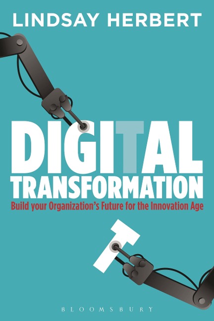 Digital Transformation: Build Your Organizations Future for the Innovation Age