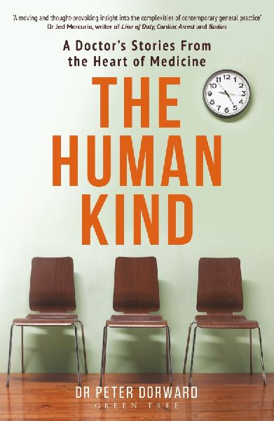 The Human Kind: A Doctors Stories From The Heart Of Medicine