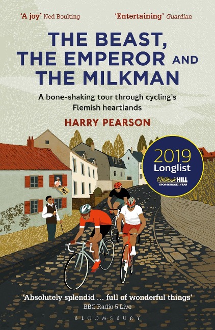 The Beast, the Emperor and the Milkman: A Bone-shaking Tour through Cyclings Flemish Heartlands