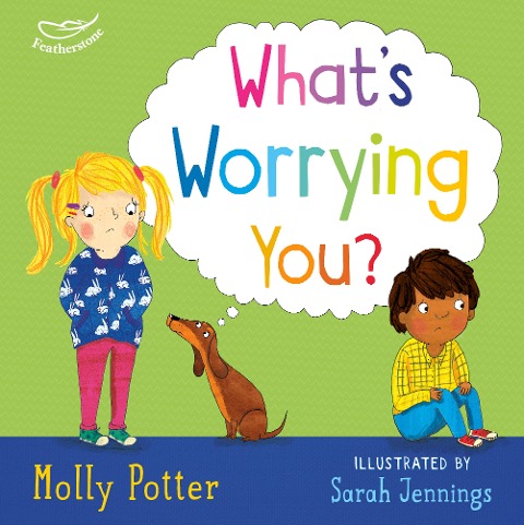 Whats Worrying You?: A Lets Talk picture book to help small children overcome big worries