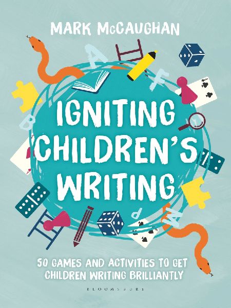 Igniting Childrens Writing: 50 games and activities to get children writing brilliantly