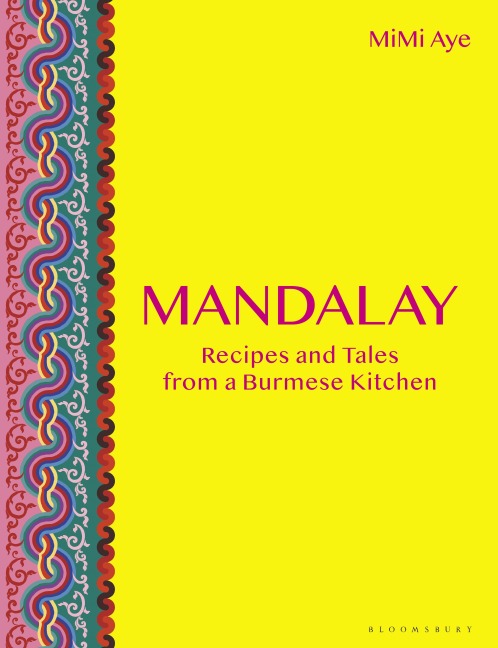 Mandalay: Recipes and Tales from a Burmese Kitchen