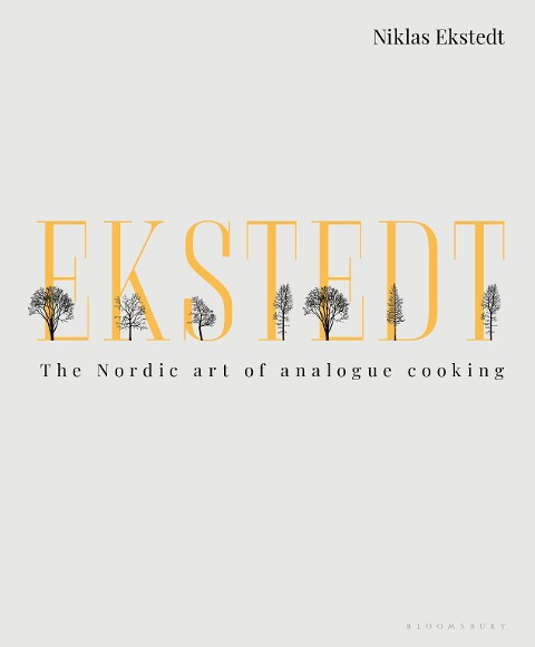 Ekstedt: The Nordic Art of Analogue Cooking