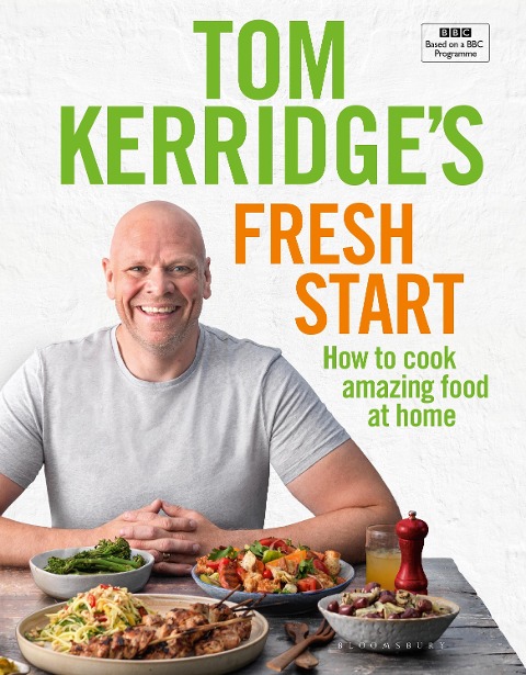 Tom Kerridges Fresh Start: Eat well every day with 100 simple, tasty and healthy recipes for all the family