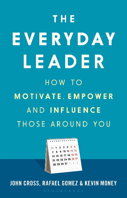 The Everyday Leader: How to Motivate, Empower and Influence Those Around You