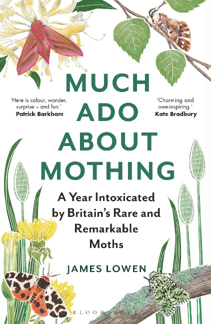 Much Ado About Mothing: A year intoxicated by Britains rare and remarkable moths