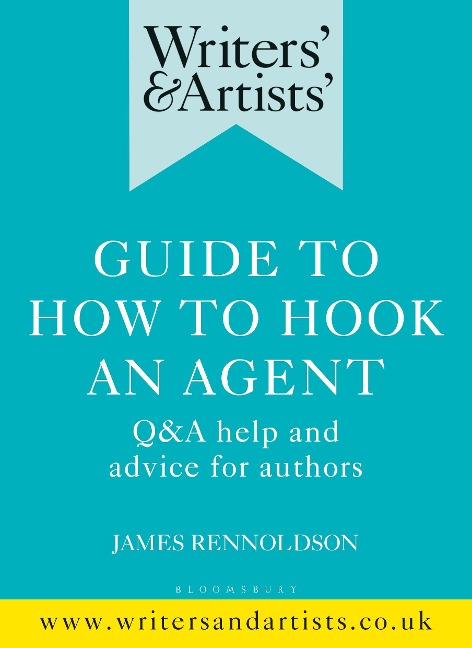 Writers & Artists Guide to How to Hook an Agent: Q&A help and advice for authors
