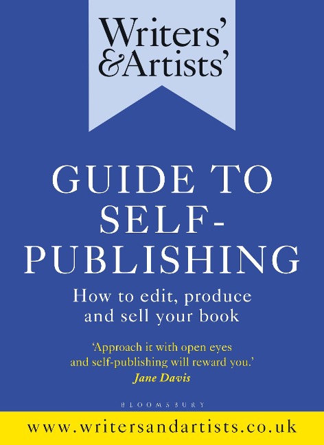 Writers & Artists Guide to Self-Publishing: How to edit, produce and sell your book