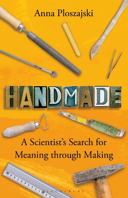 Handmade: A Scientist's Search for Meaning through Making