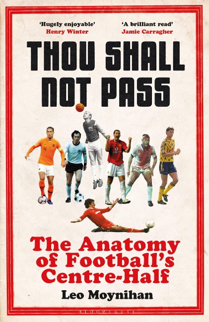 Thou Shall Not Pass: The Anatomy of Footballs Centre-Half - Nominated for THE SUNDAY TIMES Sports Book Awards 2022