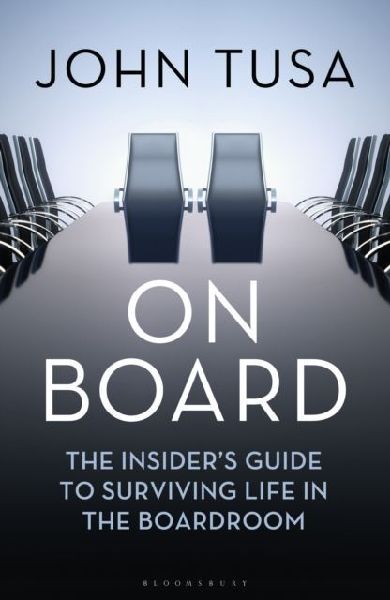 On Board: The Insiders Guide to Surviving Life in the Boardroom