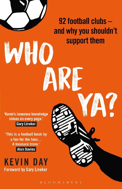 Who Are Ya?: 92 Football Clubs - And Why You Shouldn't Support Them