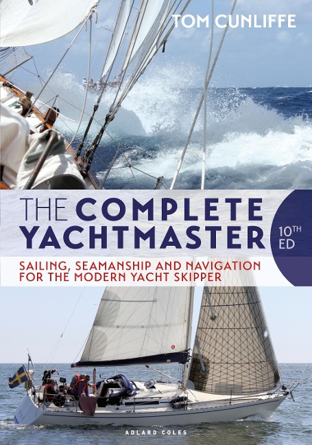 The Complete Yachtmaster: Sailing, Seamanship and Navigation for the Modern Yacht Skipper 10th Edition