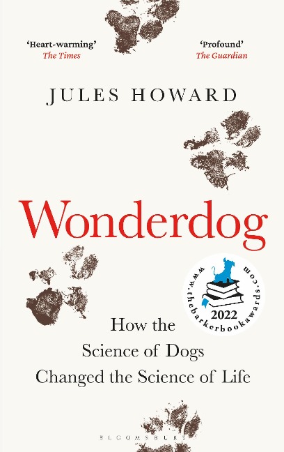 Wonderdog: How the Science of Dogs Changed the Science of Life - WINNER OF THE BARKER BOOK AWARD FOR NON-FICTION