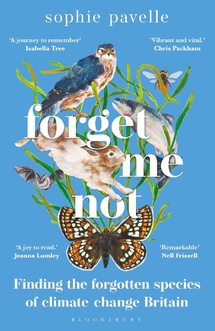 Forget Me Not: Finding the forgotten species of climate-change Britain - WINNER OF THE PEOPLE'S BOOK PRIZE FOR NON-FICTION
