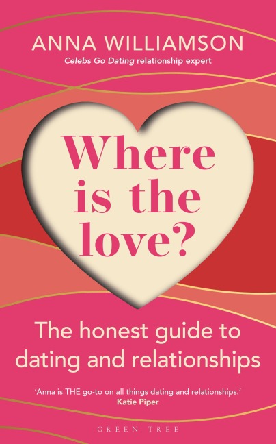 Where Is the Love?: The Honest Guide to Dating and Relationships: Shortlisted for the Health & Wellbeing Awards 2022