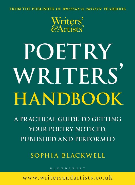 Writers & Artists Poetry Writers Handbook: A Practical Guide to Getting Your Poetry Noticed, Published and Performed