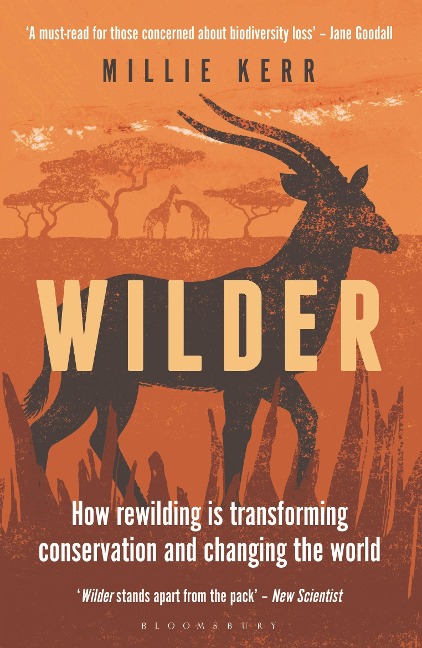 Wilder: How Rewilding Is Transforming Conservation and Changing the World